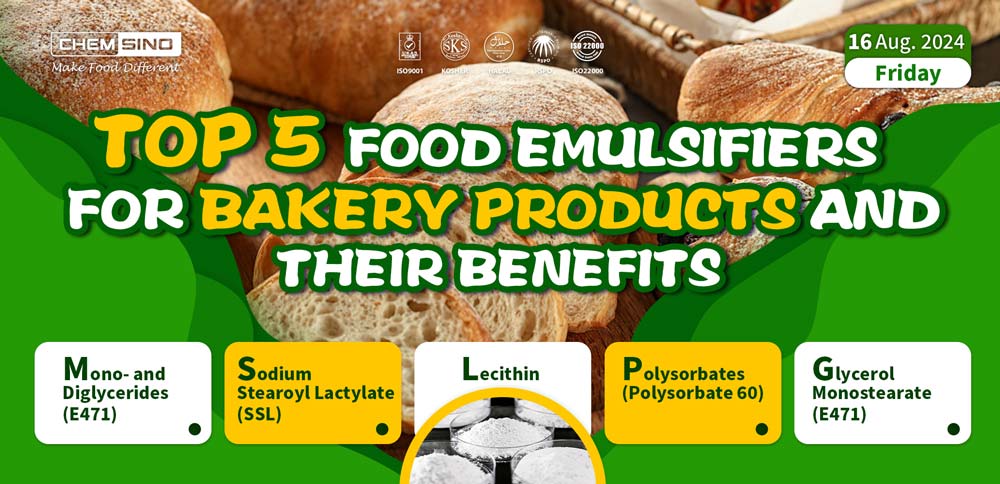 Top 5 Food Emulsifiers for Bakery Products and Their Benefits